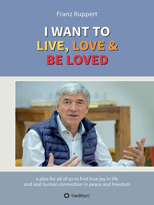 cover image of I WANT TO  LIVE, LOVE & BE LOVED
